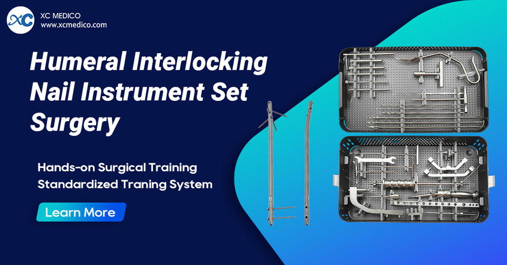 Humeral Interlocking Nail Instrument Set – Surgical Operation Demonstration | XC Medico